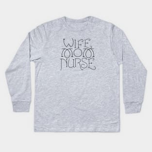 Wife Mom Nurse black text Kids Long Sleeve T-Shirt